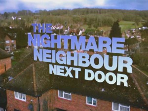 The Nightmare Neighbour Next Door